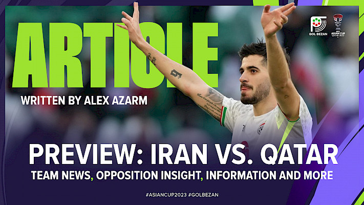 PREVIEW: Iran vs. Qatar | 2023 AFC Asian Cup - Team News, Opposition Insight, Predictions and More